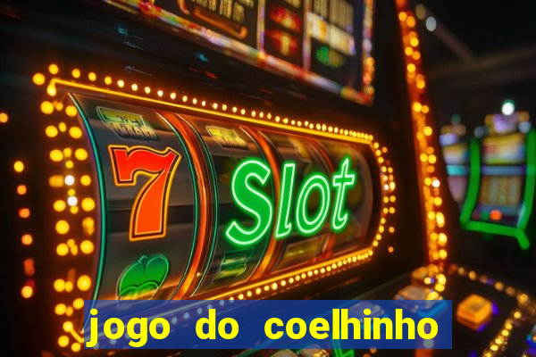 jogo do coelhinho de ganhar dinheiro