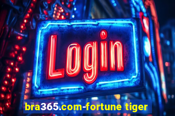 bra365.com-fortune tiger