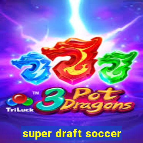 super draft soccer