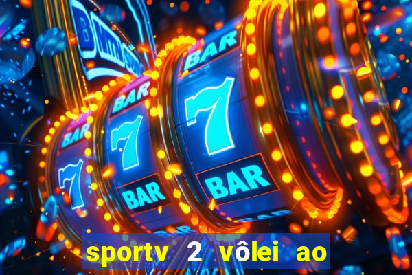 sportv 2 vôlei ao vivo online grátis