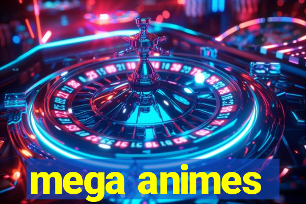 mega animes