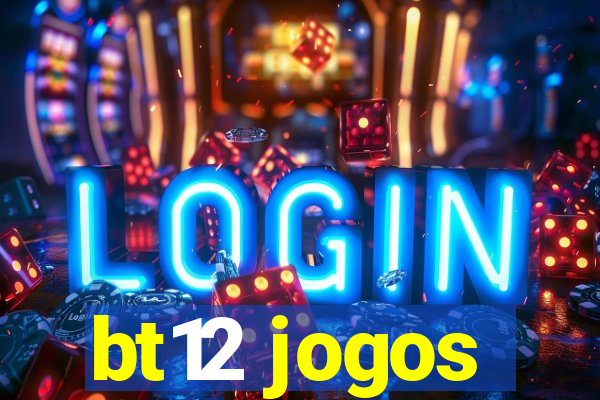 bt12 jogos