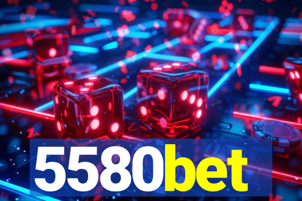 5580bet