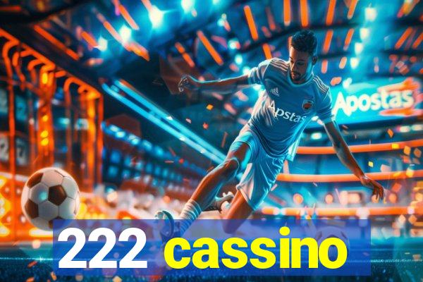 222 cassino