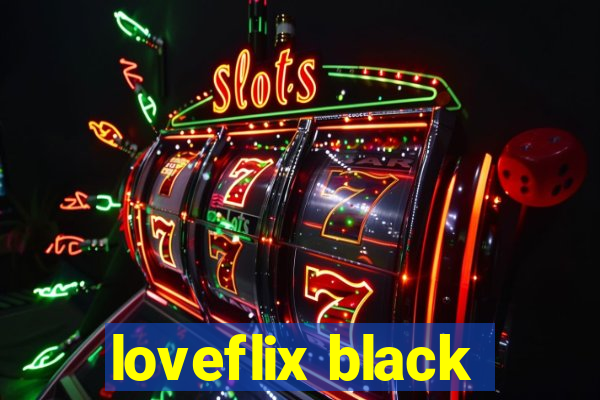 loveflix black