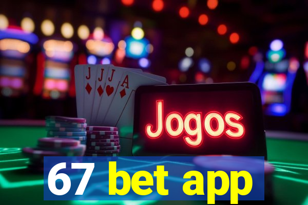 67 bet app