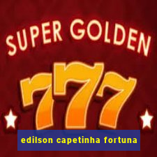 edilson capetinha fortuna