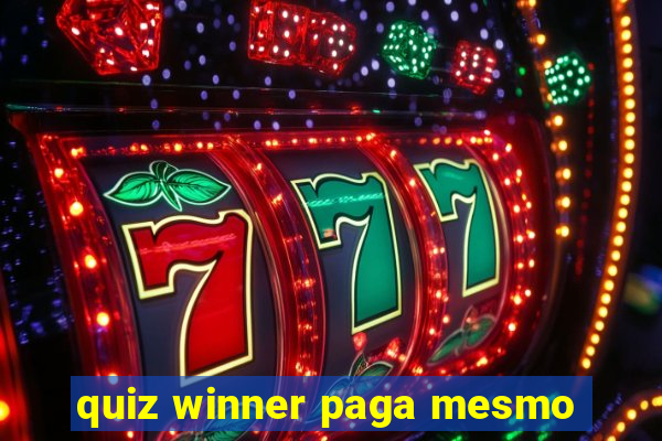 quiz winner paga mesmo