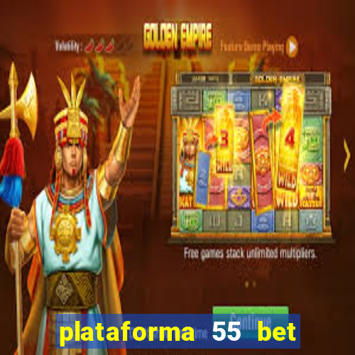 plataforma 55 bet é confiável