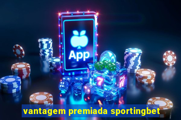 vantagem premiada sportingbet