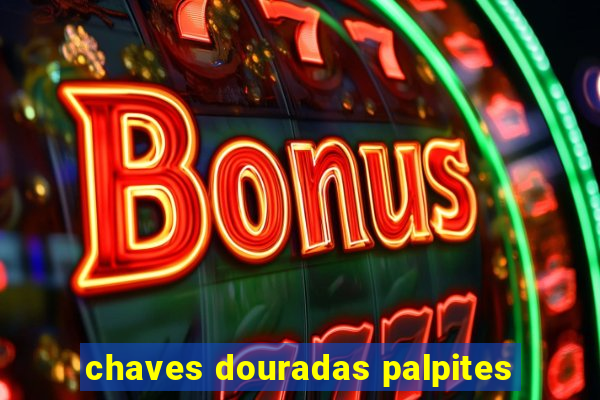 chaves douradas palpites