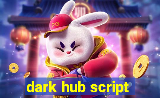 dark hub script