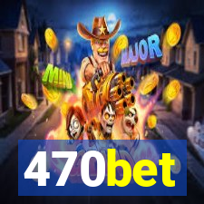 470bet