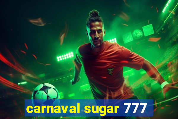 carnaval sugar 777