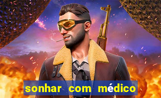 sonhar com médico no jogo do bicho