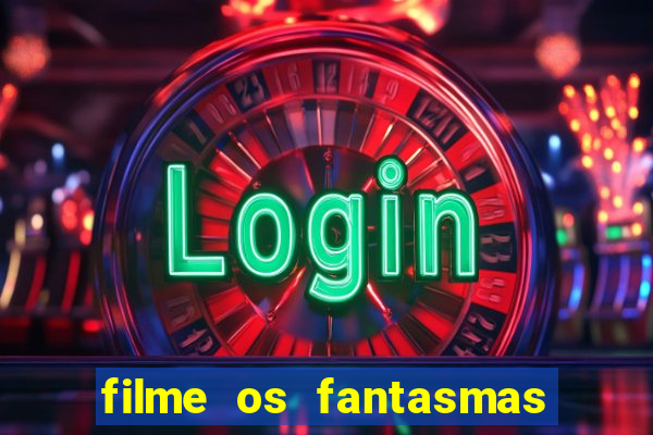 filme os fantasmas de scrooge