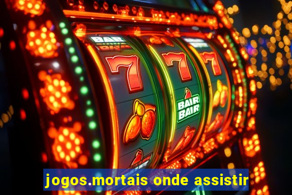 jogos.mortais onde assistir