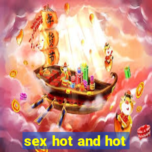 sex hot and hot