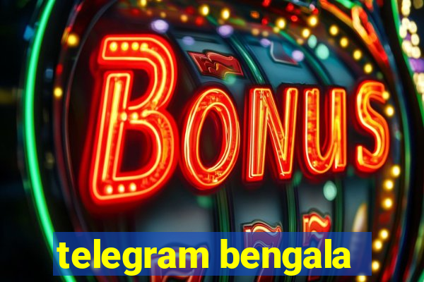 telegram bengala