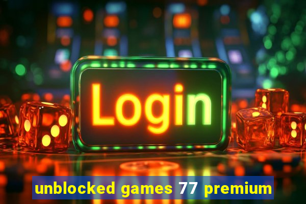 unblocked games 77 premium