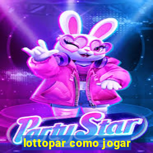 lottopar como jogar