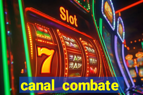 canal combate multicanais ao vivo