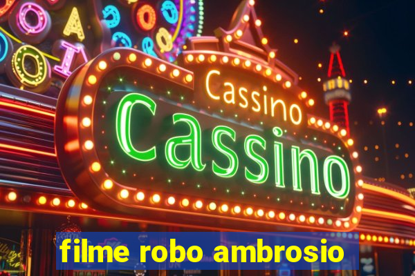 filme robo ambrosio