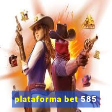 plataforma bet 585