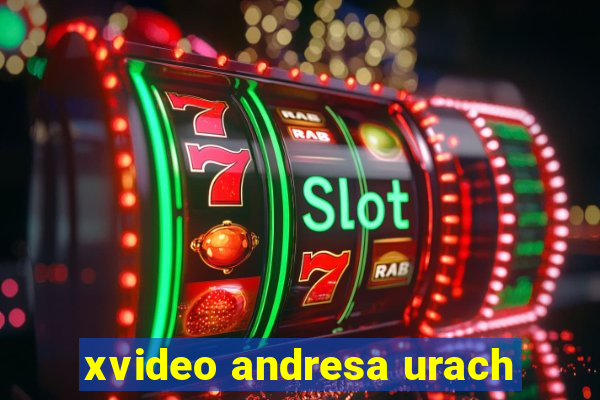 xvideo andresa urach