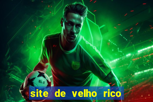 site de velho rico para ganhar pix