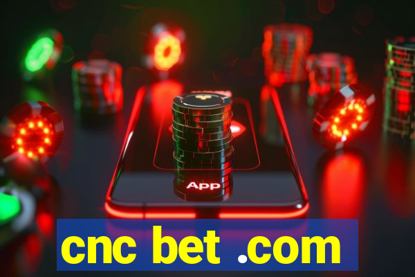 cnc bet .com