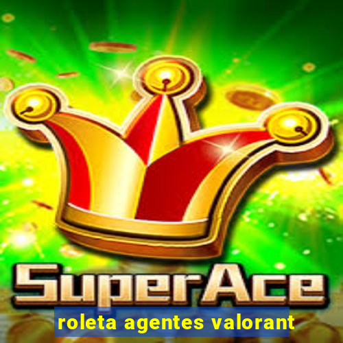 roleta agentes valorant