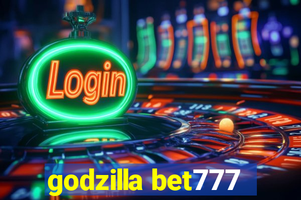 godzilla bet777