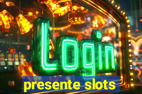 presente slots