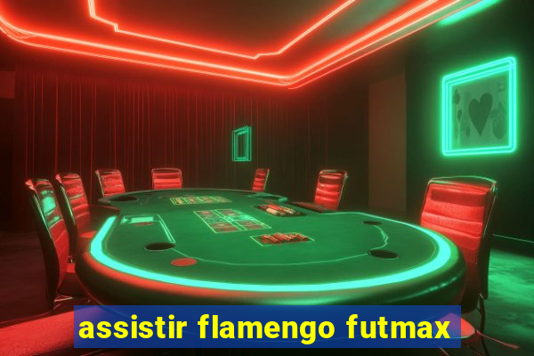 assistir flamengo futmax