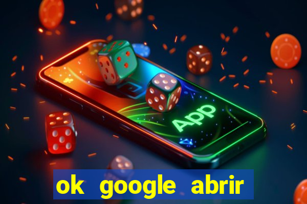 ok google abrir jogo de c****