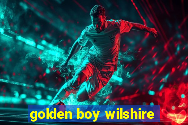 golden boy wilshire