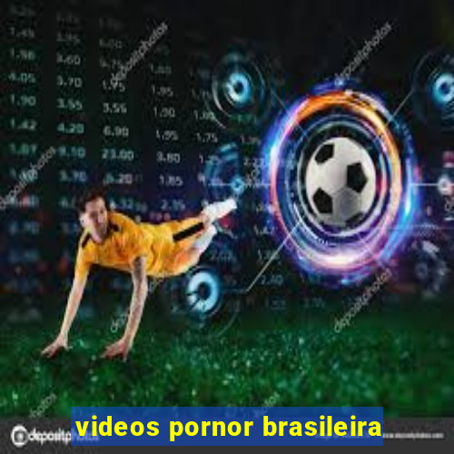 videos pornor brasileira