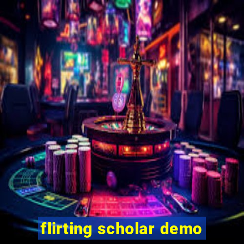 flirting scholar demo