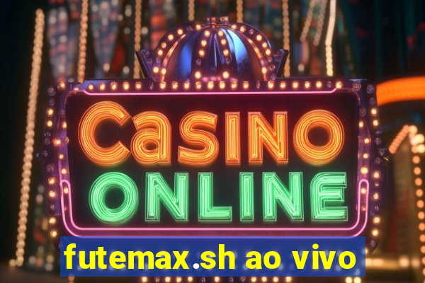 futemax.sh ao vivo