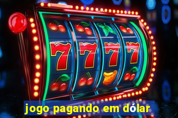 jogo pagando em dólar