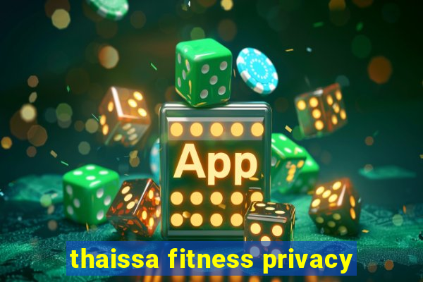 thaissa fitness privacy