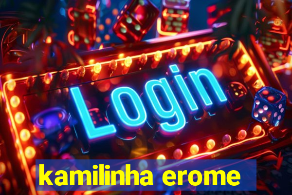 kamilinha erome