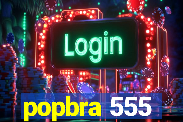 popbra 555