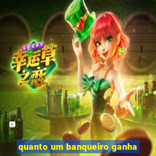 quanto um banqueiro ganha