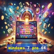 windows 7 pro 64 bits iso download