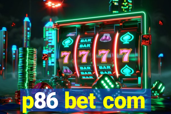 p86 bet com