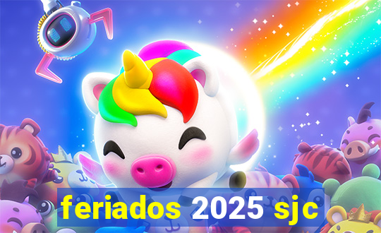 feriados 2025 sjc