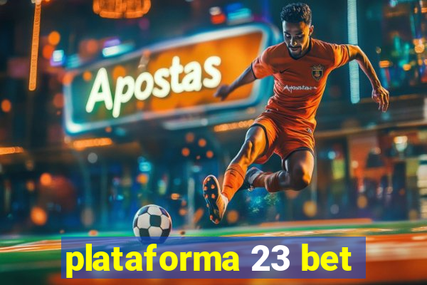 plataforma 23 bet