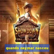 quando neymar nasceu